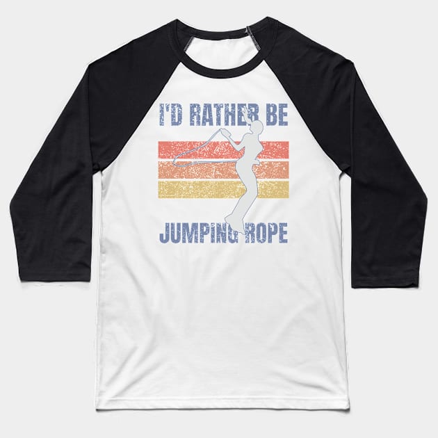 I'd Rather Be Jumping Rope Vintage-Style Baseball T-Shirt by jiromie